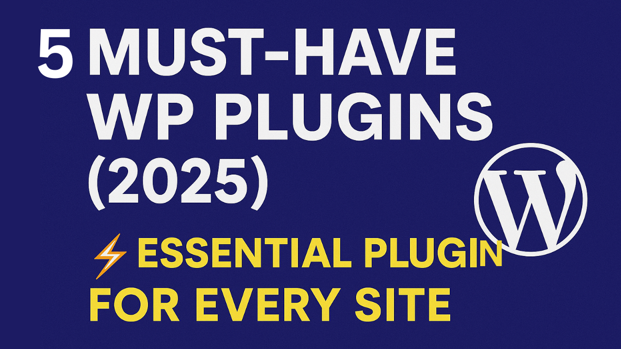5 Must-Have WordPress Plugins I Use on Every Website in 2025