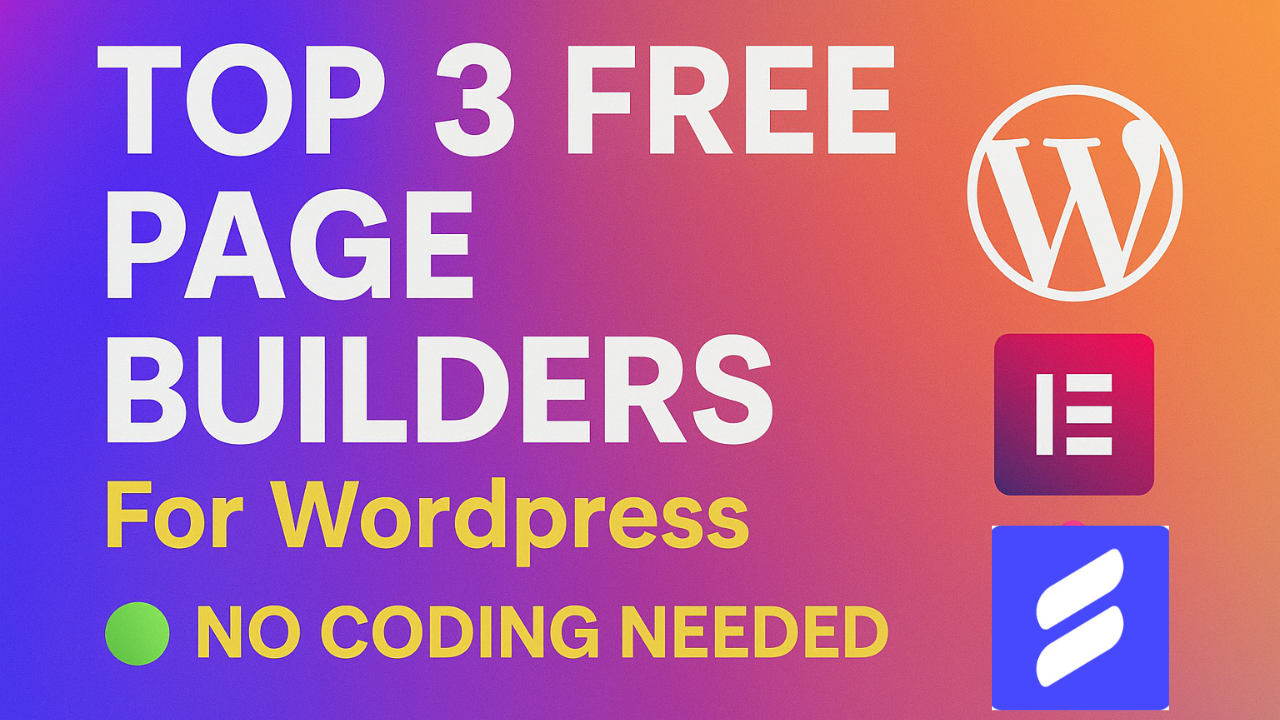 Top 3 Free Page Builders for WordPress in 2025 (No Coding Needed!)
